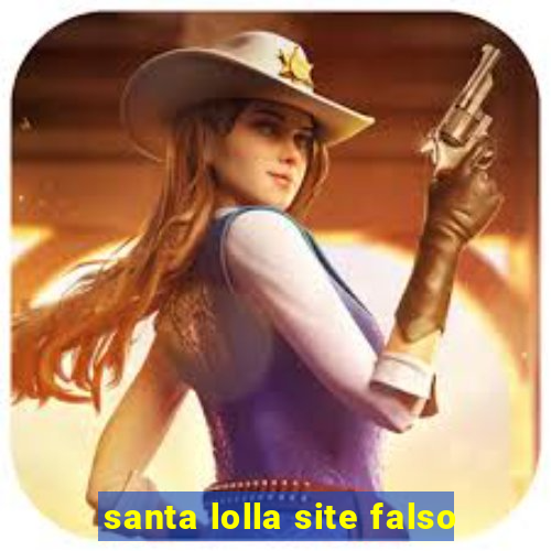 santa lolla site falso